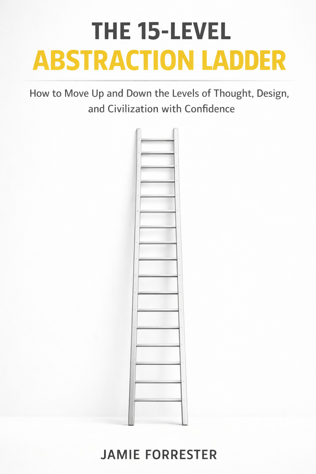 Cover: The 15-Level Abstraction Ladder